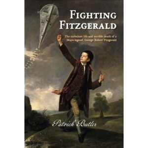Fighting Fitzgerald:  The turbulent life and terrible death of a Mayo legend, George Robert Fitzgerald