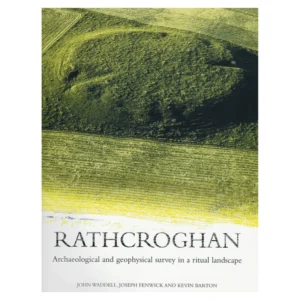 Rathcroghan_ Archaeological and Geophysical Survey in a Ritual Landscape