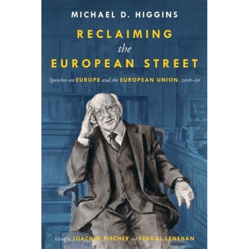 Reclaiming the European Street: Speeches on Europe and the European Union, 2016-20