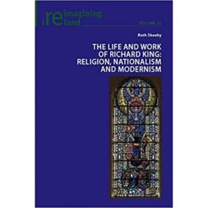 The Life and Work of Richard King: Religion, Nationalism and Modernism
