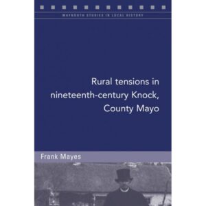 Rural Tensions in Nineteenth-Century Knock, County Mayo