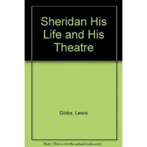 Sheridan His Life and His Theatre