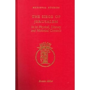 The Siege of Jerusalem in Its Physical, Literary and Historical Contexts (Medieval Studies)