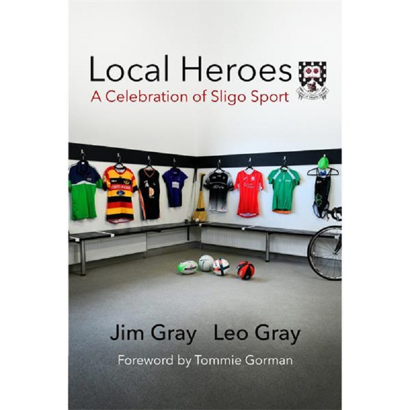 Local Heroes : A Celebration of Sligo Sport