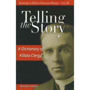 Telling the Story A Dictionary of Killala Clergy