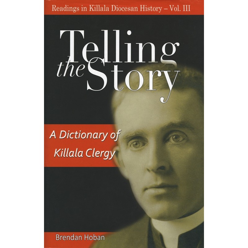 Telling the Story A Dictionary of Killala Clergy