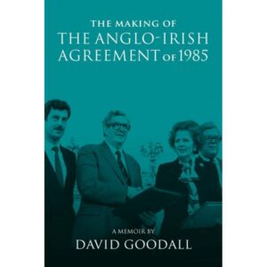 The Making of the Anglo-Irish Agreement 1985 (Hardback)