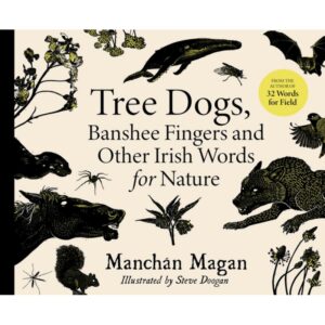 Tree Dogs, Banshee Fingers and Other Irish Words for Nature