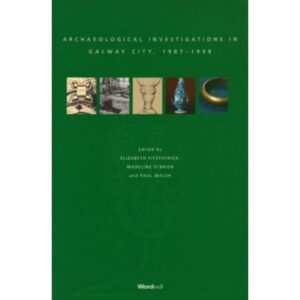 Archaeological Investigations in Galway City 1987-1998