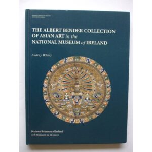 The Albert Bender Collection of Asian Art in the National Museum of Ireland