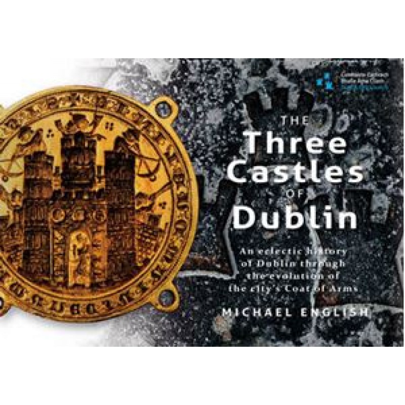 The Three Castles of Dublin.