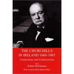 The Churchills in Ireland: Controversies and Connections Since the Seventeenth Century
