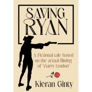 Saving Ryan - A Fictional Tale Based on the Actual Filming of "Barry Lyndon"