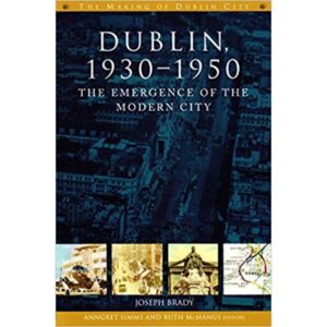 Dublin 1930- 1950- The Emergence of the Modern City.