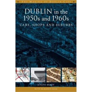 Dublin in the 1950's and 1960's, Cars, Shops and Suburbs.