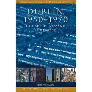 Dublin, 1950- 1970, Houses, Flats and High-Rise.