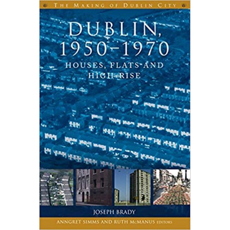 Dublin, 1950- 1970, Houses, Flats and High-Rise.
