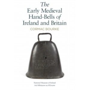 The Early Medieval Hand-Bells of Ireland and Britain