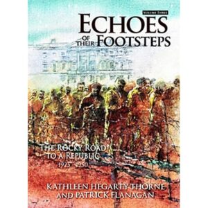 Echoes of Their Footsteps Volume 3: The Rocky Road to a Republic 1925-1950