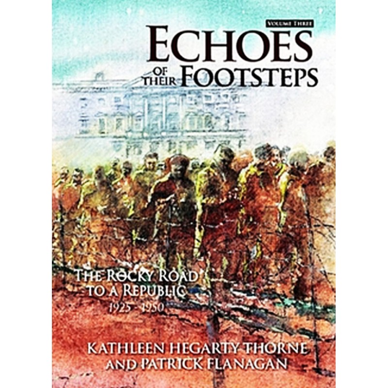 Echoes of Their Footsteps Volume 3: The Rocky Road to a Republic 1925-1950