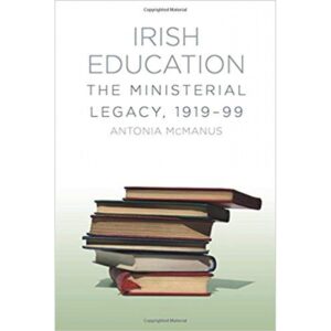 Irish Education: The Ministerial Legacy: 1919 - 99