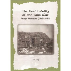 The First Fatality of the Land War - Philip Meehan (1845-1880)