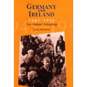 Germany and Ireland 1945-1955 Two Nations' Friendship