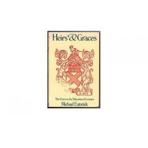 Heirs and Graces - The Claim to the Dukedom of Leinster
