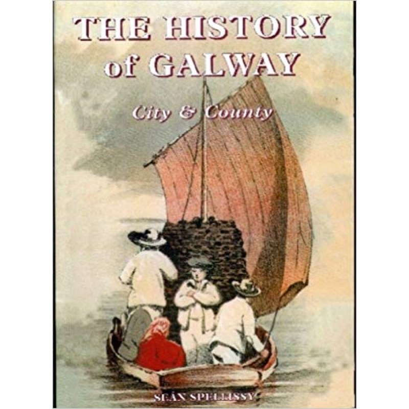 The History Of Galway - City and County - Hardback