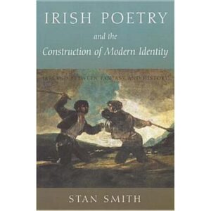 Irish Poetry and the Construction of Modern Identity : Ireland Between Fantasy and History