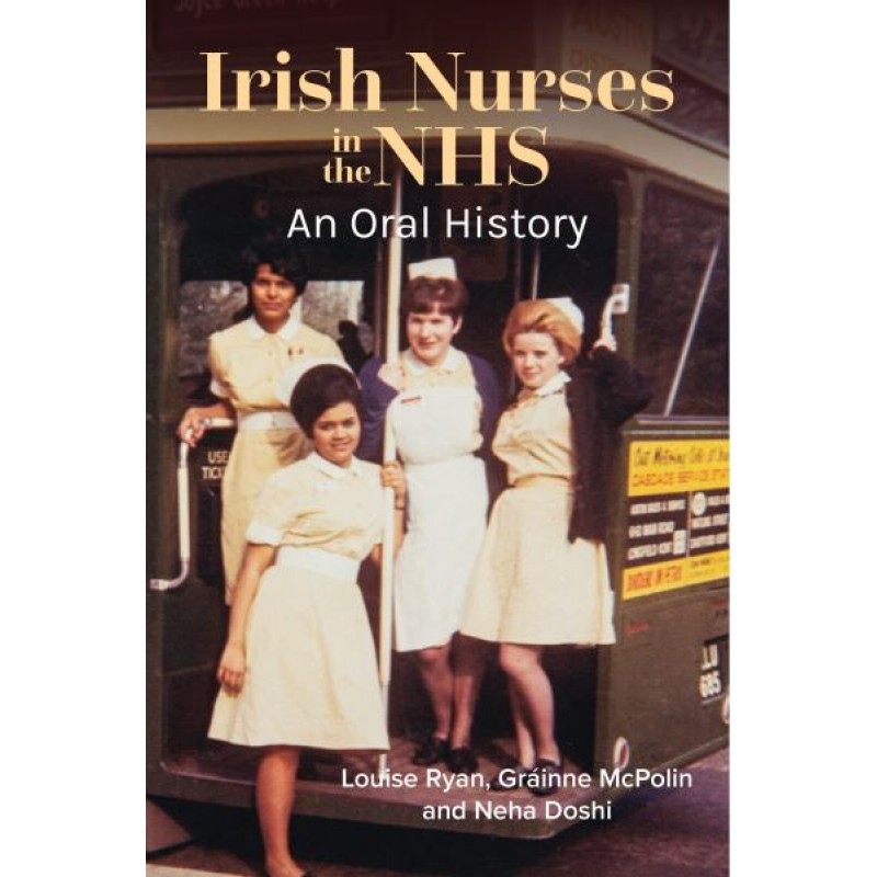 Irish Nurses in the NHS: an Oral History