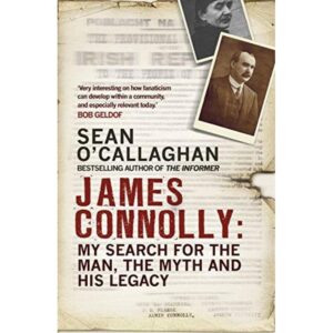 James Connolly - My search for the man,the  myth and his legacy