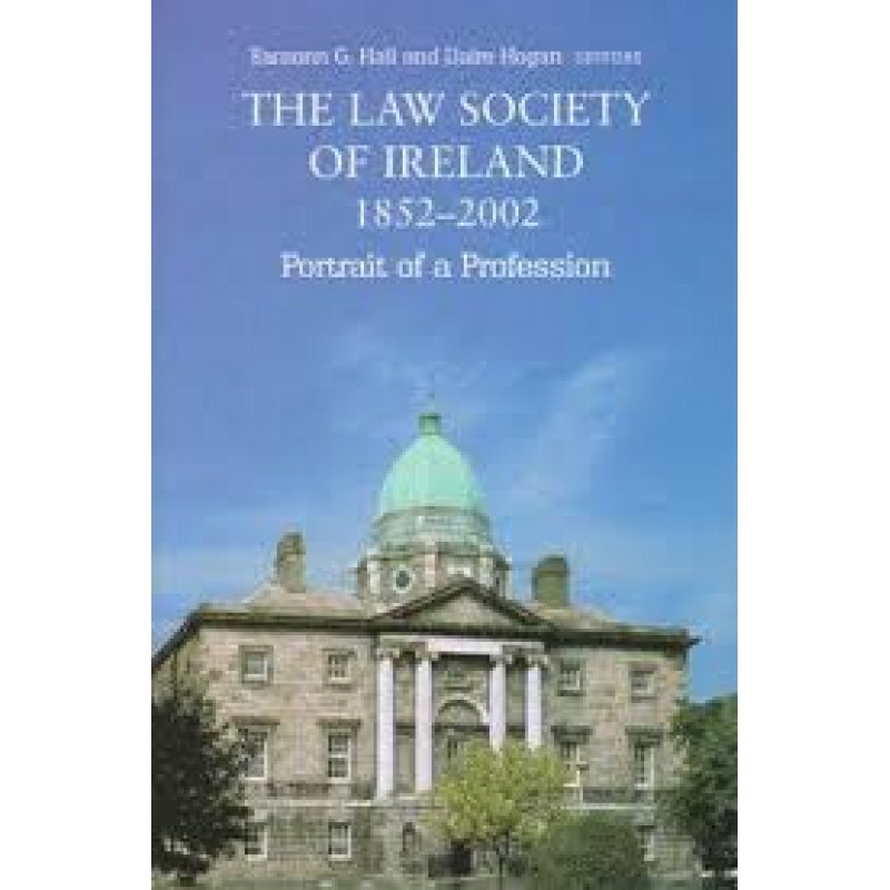The Law Society of Ireland 1852-2002 Portrait of a Profession
