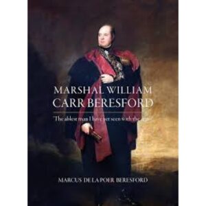 Marshall William Carr Beresford:  "The ablest man I have yet seen with the army"