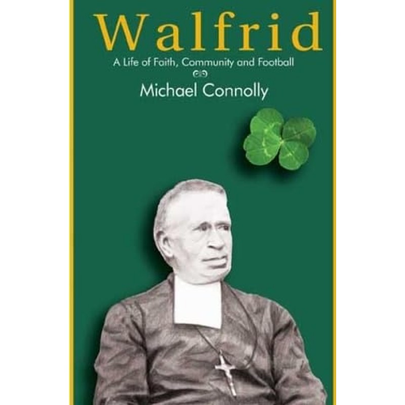 Walfrid: A Life of Faith, Community and Football
