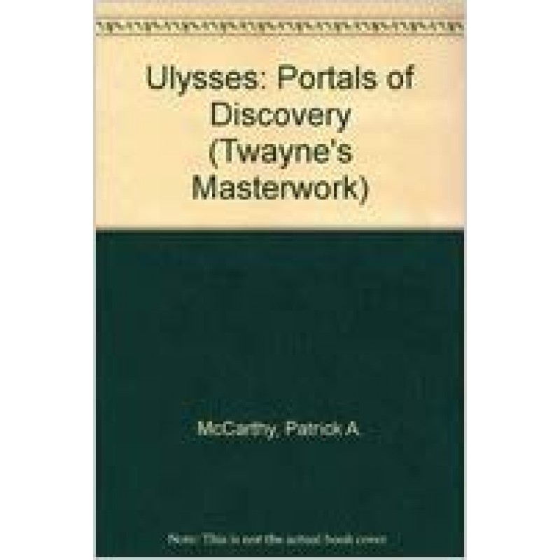 Ulysses: Portals of Discovery (Twayne's Masterwork)