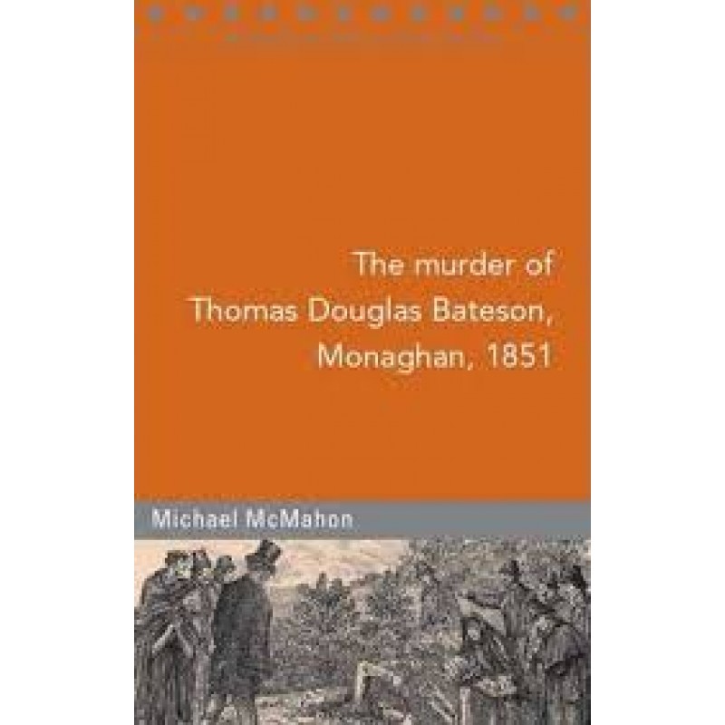 The Murder of Thomas Douglas Bateson, County Monaghan, 1851