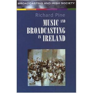 Music and Broadcasting in Ireland Since 1926