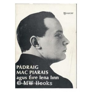 Padraig Mac Piarais agus Éire lena linn