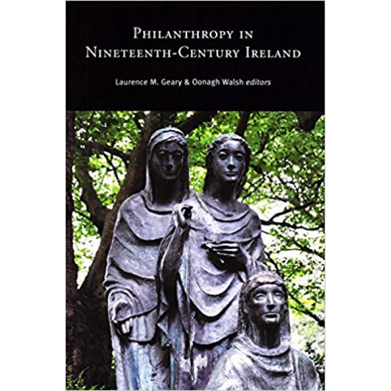 Philanthropy in Nineteenth-Century Ireland.