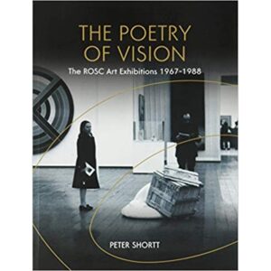 The Poetry of Vision - The Rosc Art Exhibitions 1967-1988