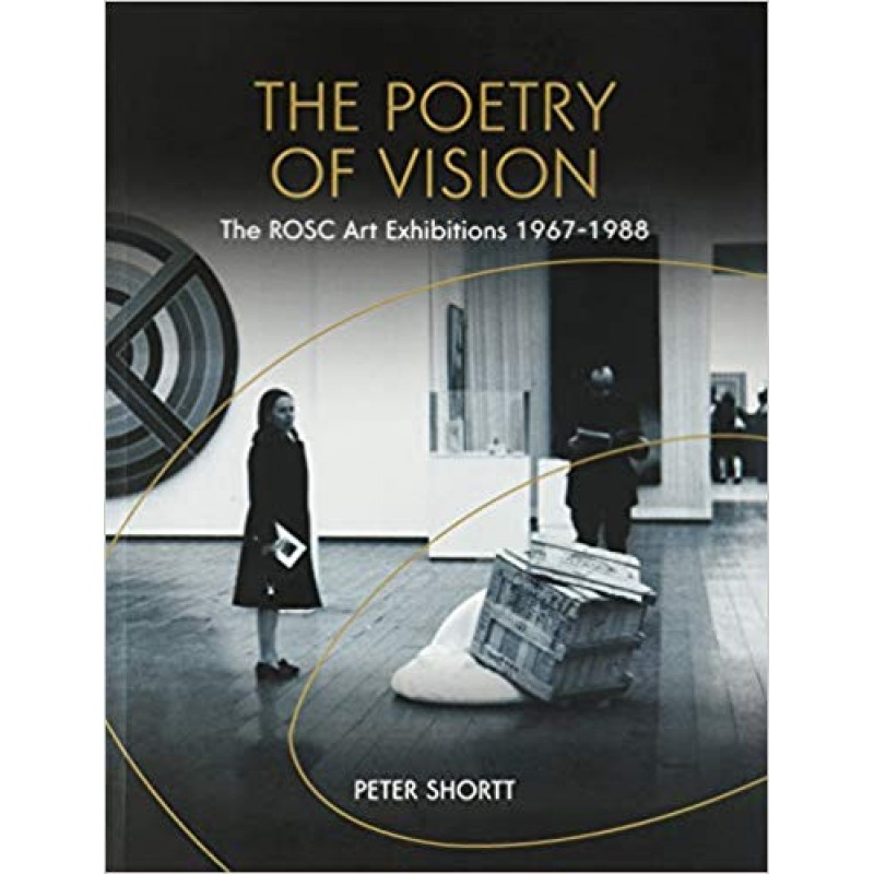 The Poetry of Vision - The Rosc Art Exhibitions 1967-1988
