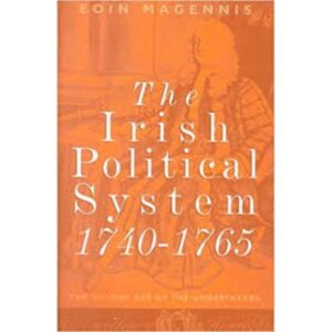The Irish Political System 1740-1765 - The Golden Age of the Undertakers