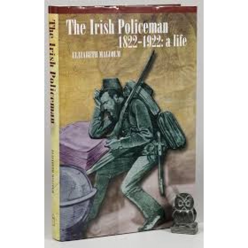 The Irish Policeman 1822-1922 - A Life (Hardback)
