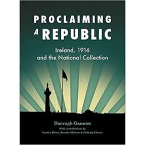 Proclaiming a Republic - Ireland 1916 and the National Collection