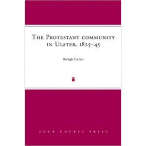 The Protestant Community in Ulster, 1825- 45.