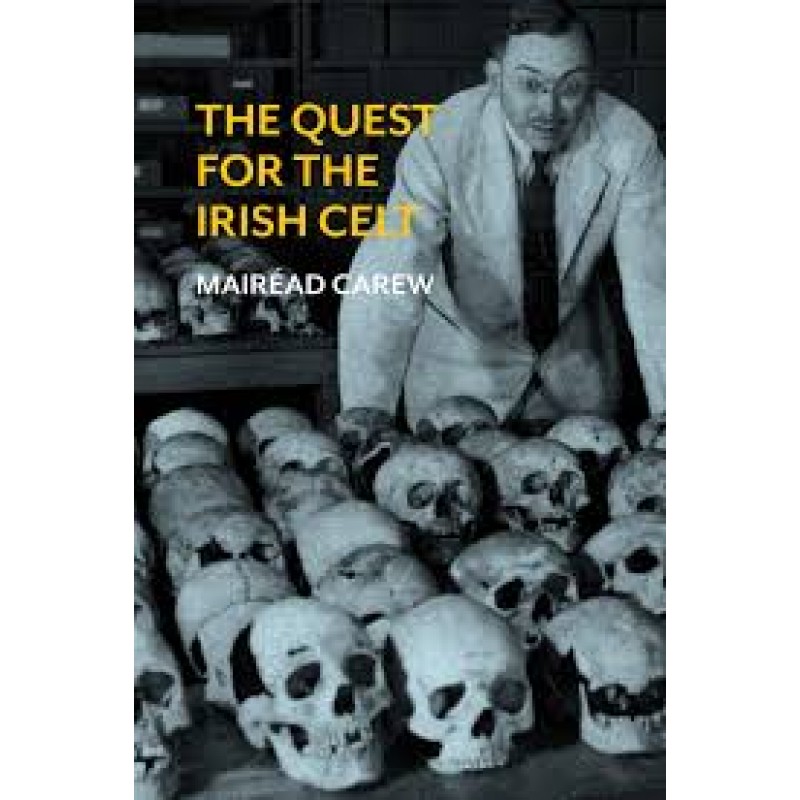 The Quest for the Irish Celt: The Harvard Archaeological Mission to Ireland, 1932-1936