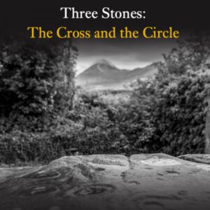 Three Stones - The Cross and the Circle