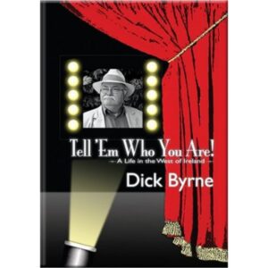 Tell 'Em Who You Are! - A Life in the West of Ireland
