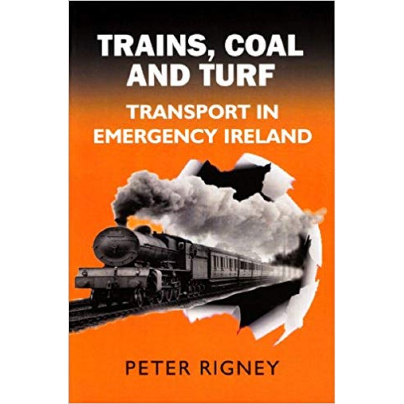 Trains, Coal and Turf - Transport in Emergency Ireland